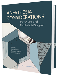 Anesthesia Considerations for the Oral and Maxillofacial Surgeon