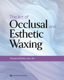 The Art of Occlusal and Esthetic Waxing