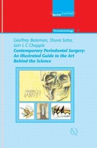Contemporary Periodontal Surgery An Illustrated Guide to the Art behind the Science