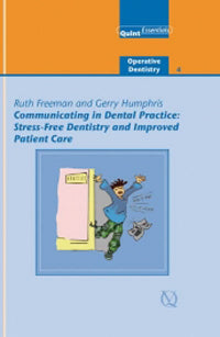 Communicating in Dental Practice Stress-Free Dentistry and Improved Patient Care